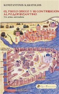 El Fuego Griego Y Su Contribución Al Poder Bizantino