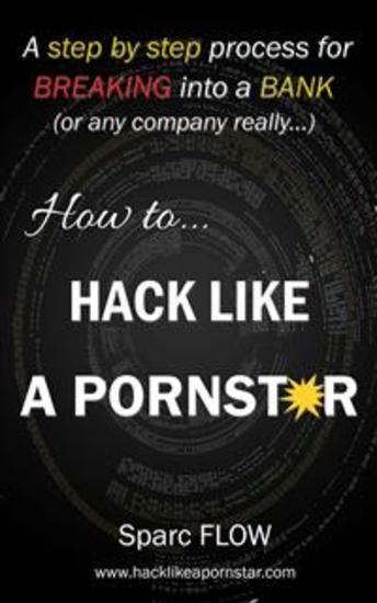 How to Hack Like a Pornstar - A step by step process for breaking into a BANK - cover