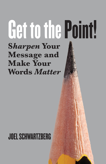 Get to the Point! - Sharpen Your Message and Make Your Words Matter - cover