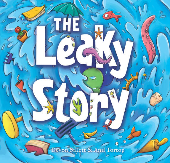 The Leaky Story - A fun-filled adventure into the power of the imagination and the magic of books! - cover