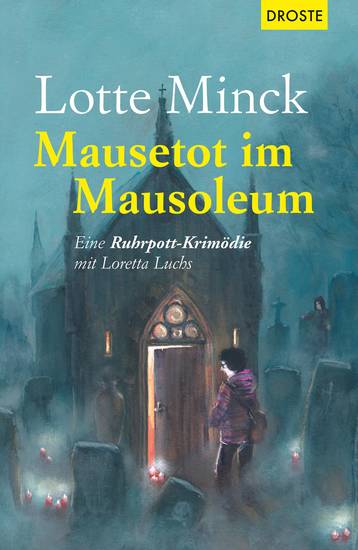 Mausetot im Mausoleum - Eine Ruhrpott-Krimödie mit Loretta Luchs - cover