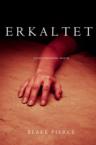 Erkaltet (ein Riley Paige Krimi – Band #8) - cover