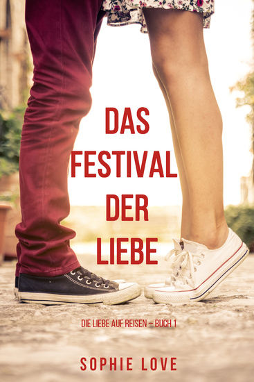 Das Festival der Liebe (Die Liebe auf Reisen – Buch #1) - cover