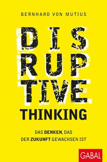 Disruptive Thinking - Das Denken das der Zukunft gewachsen ist - cover