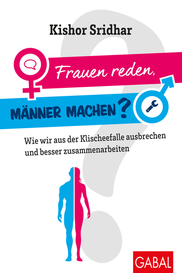 Frauen reden Männer machen? - Wie wir aus der Klischeefalle ausbrechen und besser zusammenarbeiten - cover