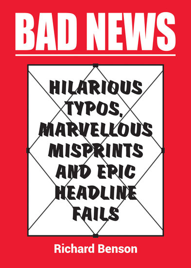 Bad News - Hilarious Typos Marvellous Misprints and Epic Headline Fails - cover