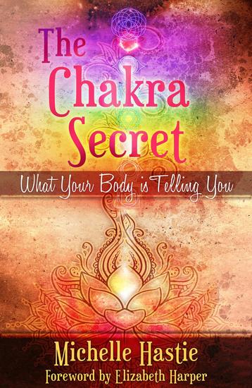 The Chakra Secret: What Your Body Is Telling You a min-e-book™ - cover