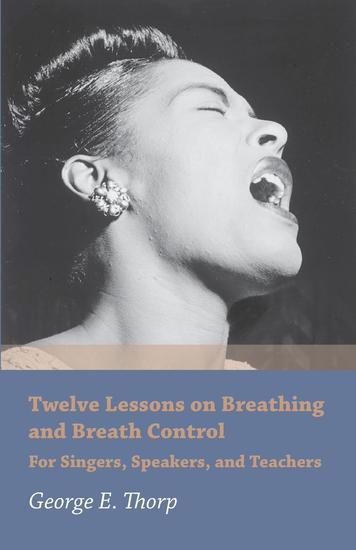 Twelve Lessons on Breathing and Breath Control - For Singers Speakers and Teachers - cover