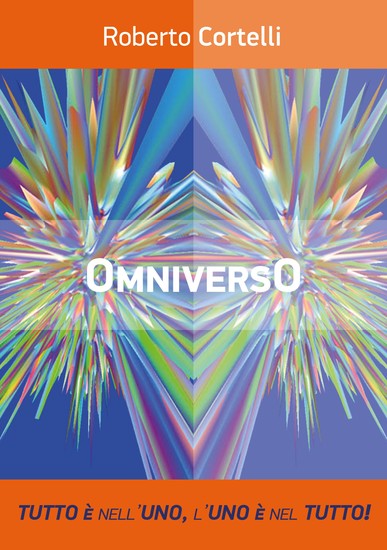 Omniverso - TUTTO è nell'UNO UNO è nel TUTTO! INFINITO = OTTAVO SENSO - cover