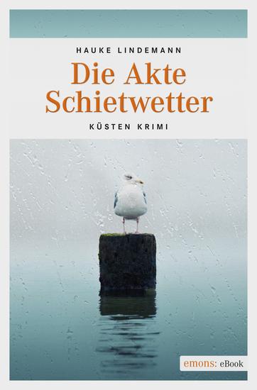 Die Akte Schietwetter - Küsten Krimi - cover