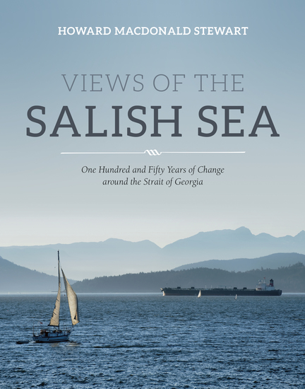 Views of the Salish Sea - One Hundred and Fifty Years of Change around the Strait of Georgia - cover