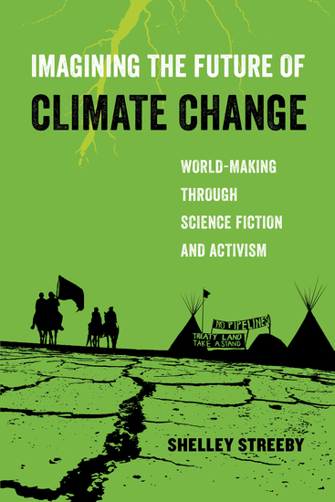 Imagining the Future of Climate Change - World-Making through Science Fiction and Activism - cover