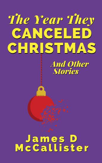 The Year They Canceled Christmas - And Other Stories - cover