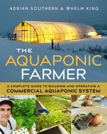The Aquaponic Farmer - A Complete Guide to Building and Operating a Commercial Aquaponic System - cover