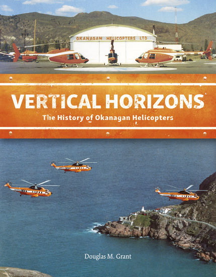 Vertical Horizons - The History of Okanagan Helicopters - cover