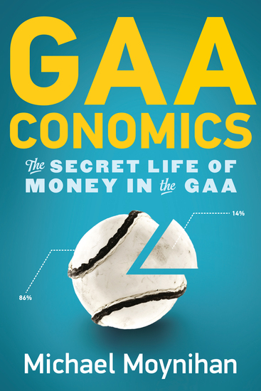 GAAconomics - The Secret Life of Money in the GAA - cover
