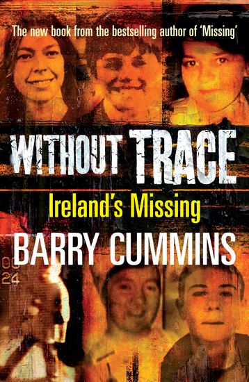 Without Trace – Ireland’s Missing - Profiling the Disappearances of Men Women and Children in Ireland since 1970 - cover