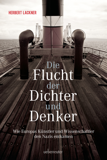 Die Flucht der Dichter und Denker - Wie Europas Künstler und Intellektuelle den Nazis entkamen - cover