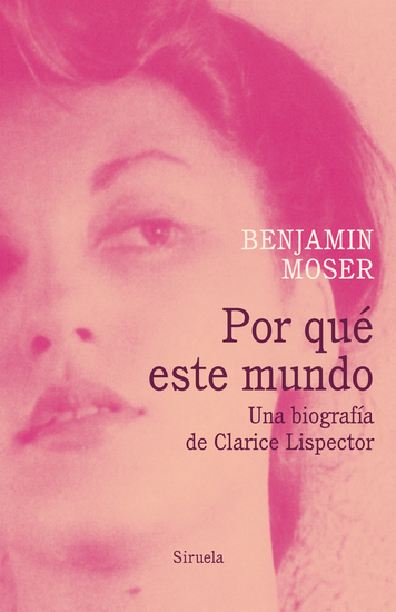 Por qué este mundo Una biografía de Clarice Lispector - cover