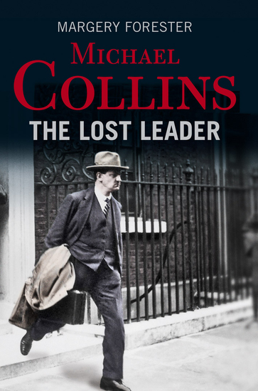 Michael Collins: The Lost Leader - A biography of Irish politician Michael Collins - cover