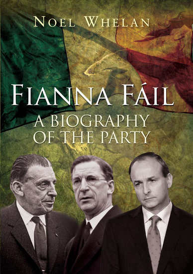A History of Fianna Fáil - The outstanding biography of the party - cover