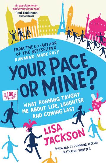 Your Pace or Mine? - What Running Taught Me About Life Laughter and Coming Last - cover