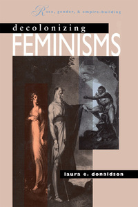 Decolonizing Feminisms - Race Gender and Empire-building