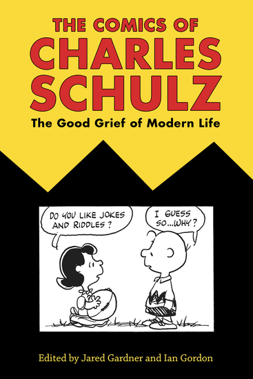 The Comics of Charles Schulz - The Good Grief of Modern Life - cover