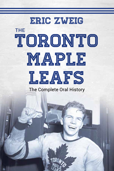 The Toronto Maple Leafs - The Complete Oral History - cover