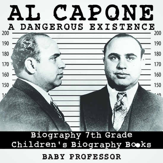 Al Capone: Dangerous Existence - Biography 7th Grade | Children's Biography Books - cover