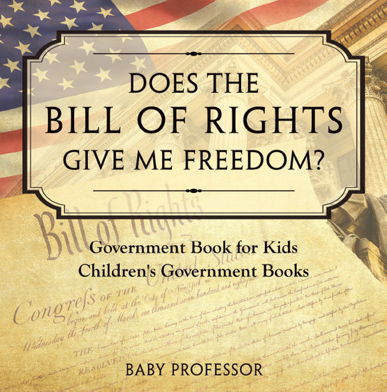 Does the Bill of Rights Give Me Freedom? Government Book for Kids | Children's Government Books - cover