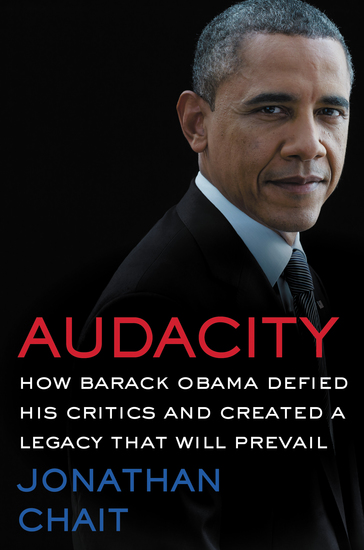 Audacity - How Barack Obama Defied His Critics and Created a Legacy That Will Prevail - cover