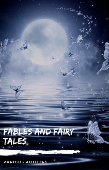 Fables and Fairy Tales: Aesop's Fables Hans Christian Andersen's Fairy Tales Grimm's Fairy Tales and The Blue Fairy Book - cover