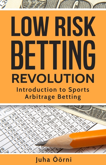 Low Risk Betting Revolution - Introduction to Sports Arbitrage Betting - cover