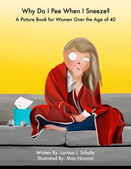 Why Do I Pee When I Sneeze? - A Picture Book for Women Over the Age of 40 - cover