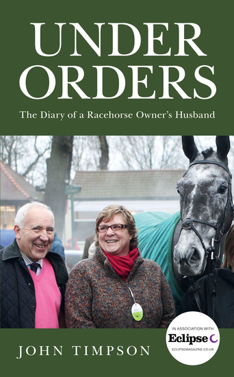 Under Orders - The Diary of a Racehorse Owner’s Husband - cover