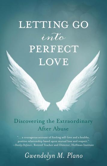 Letting Go into Perfect Love - Discovering the Extraordinary after Abuse - cover