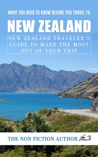 What You Need to Know Before You Travel to New Zealand - New Zealand Traveler’s Guide to Make the Most Out of Your Trip - cover