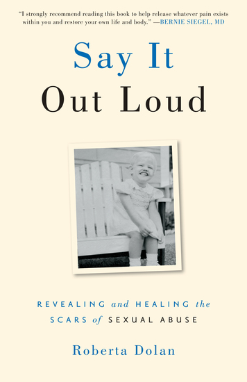 Say It Out Loud - Revealing and Healing the Scars of Sexual Abuse - cover