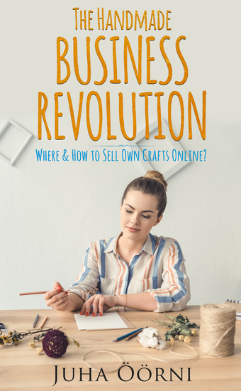 The Handmade Business Revolution - Where & How to Sell Own Crafts Online? - cover