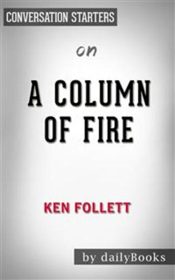 A Column of Fire: by Ken Follett | Conversation Starters - cover