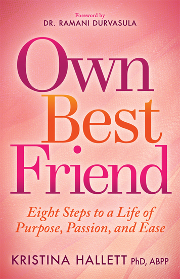 Own Best Friend - Eight Steps to a Life of Purpose Passion and Ease - cover