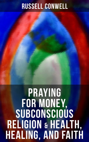 Praying for Money Subconscious Religion & Health Healing and Faith - cover