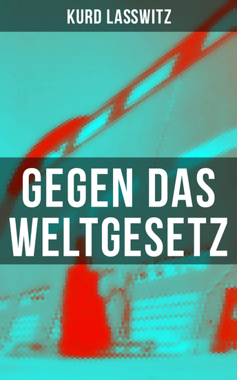 Gegen das Weltgesetz - Sci-Fi-Roman: Eine Erziehungsanstalt im Jahre 3877 - cover