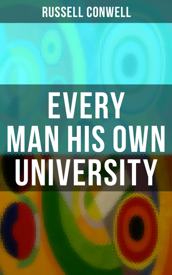 Every Man His Own University - How to Achieve Success Through Observation - cover
