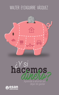 ¿Y si hacemos dinero? - Aprende a ahorrar sin dejar de gastar