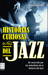Historias curiosas del jazz - Un recorrido por las anécdotas de la historia del jazz