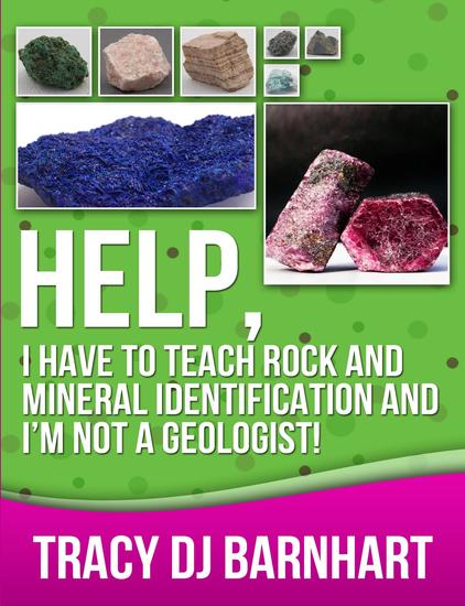 Help I Have to Teach Rock and Mineral Identification and I'm Not a Geologist! - The Definitive Guide for Teachers and Home School Parents for Teaching Rock and Mineral Identification - cover