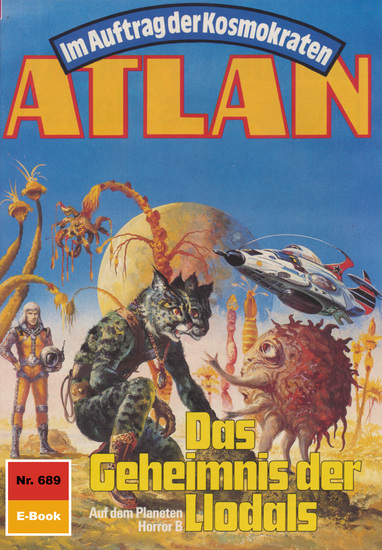 Atlan 689: Das Geheimnis der Llodals - Atlan-Zyklus "Im Auftrag der Kosmokraten" - cover
