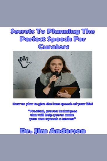 Secrets to Planning the Perfect Speech for Curators - How to Plan to Give the Best Speech of Your Life! - cover